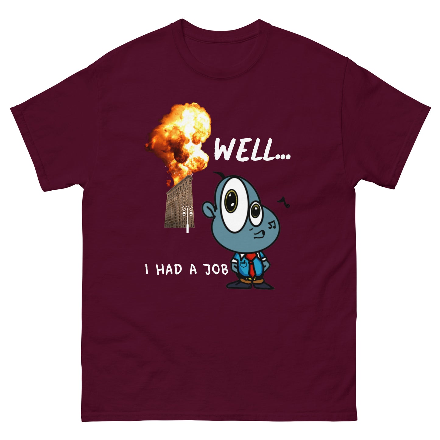 Men's classic tee- Well I had a job