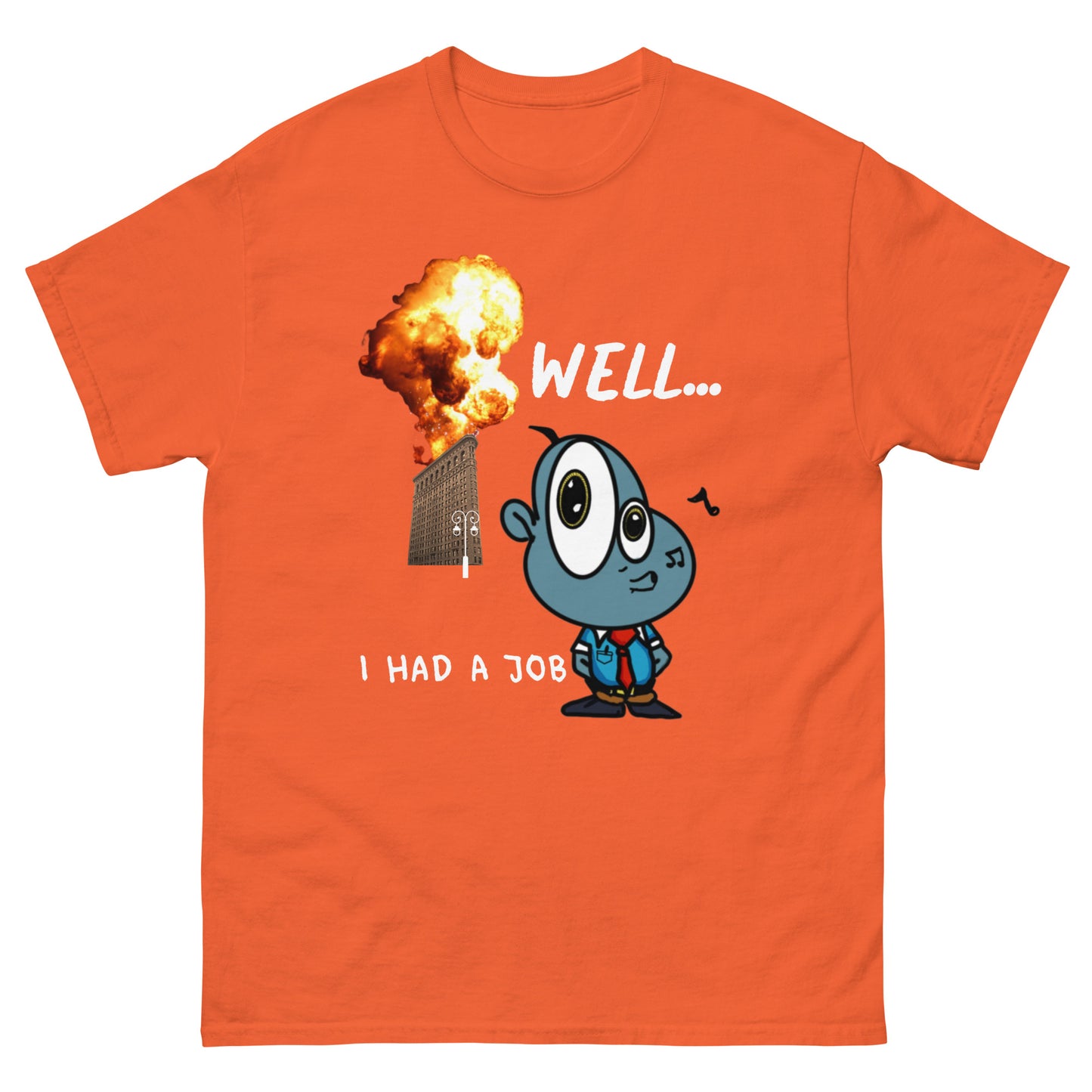 Men's classic tee- Well I had a job