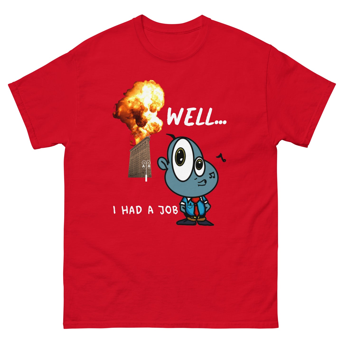 Men's classic tee- Well I had a job